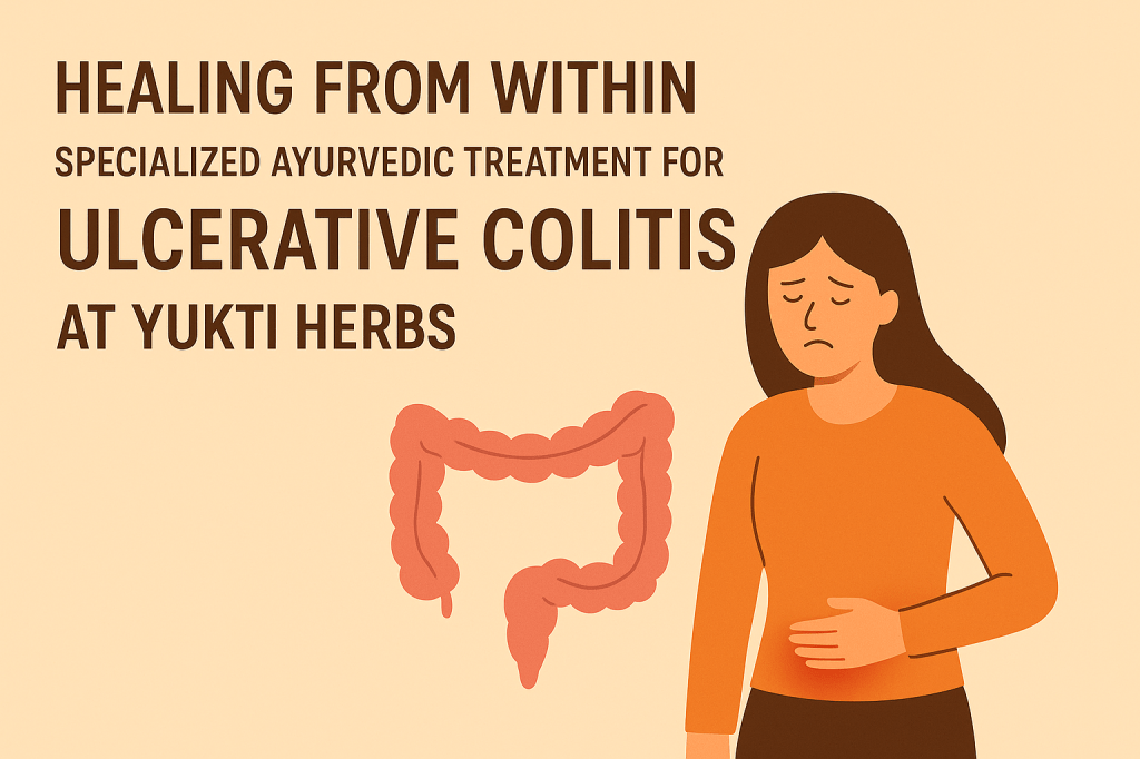Healing from Within Specialized Ayurvedic Treatment for Ulcerative Colitis at Yukti Herbs